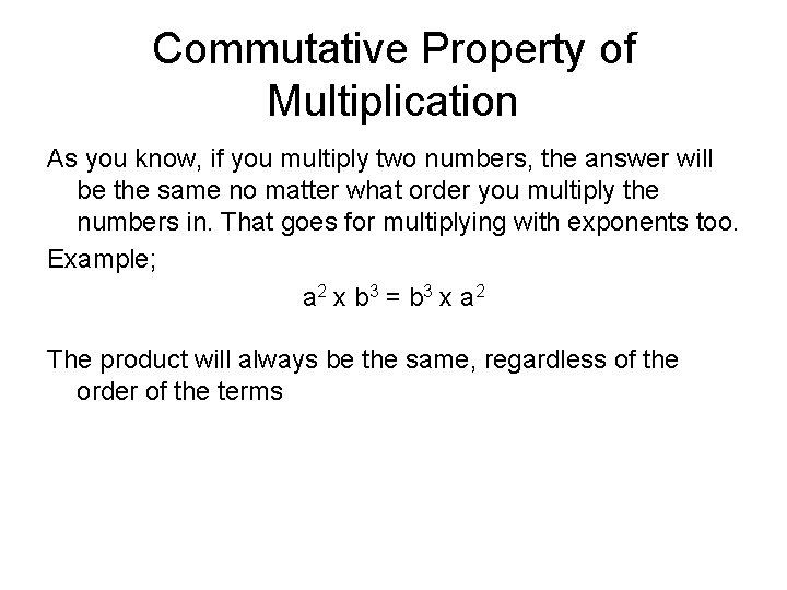 Commutative Property of Multiplication As you know, if you multiply two numbers, the answer