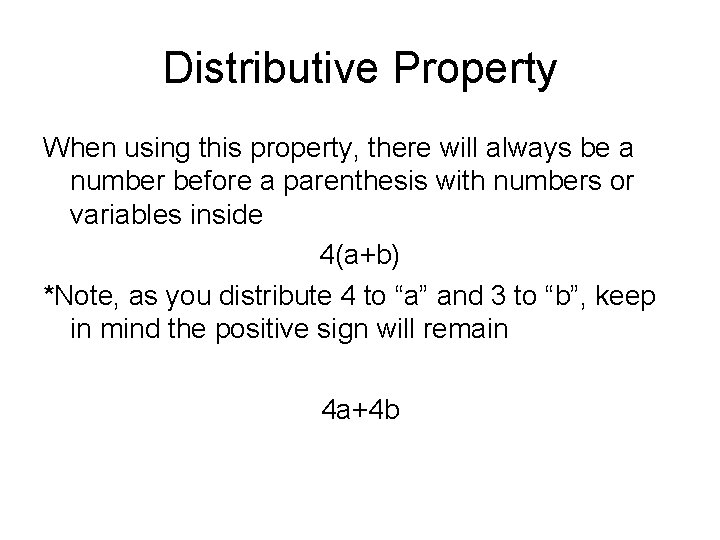 Distributive Property When using this property, there will always be a number before a
