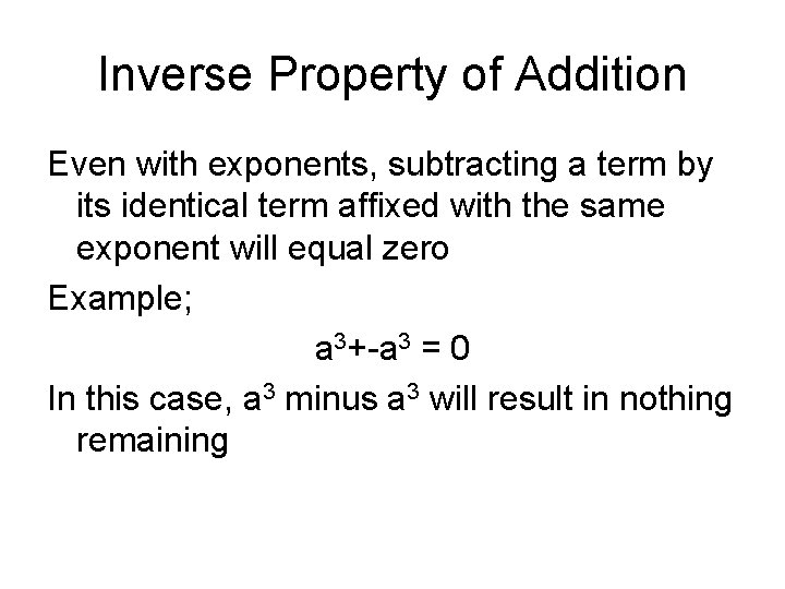 Inverse Property of Addition Even with exponents, subtracting a term by its identical term