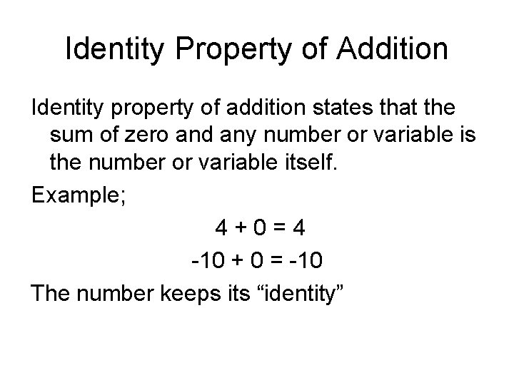 Identity Property of Addition Identity property of addition states that the sum of zero