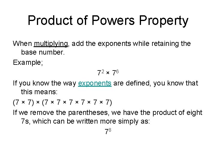 Product of Powers Property When multiplying, add the exponents while retaining the base number.