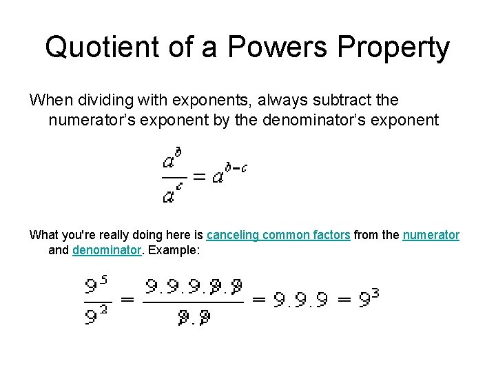 Quotient of a Powers Property When dividing with exponents, always subtract the numerator’s exponent