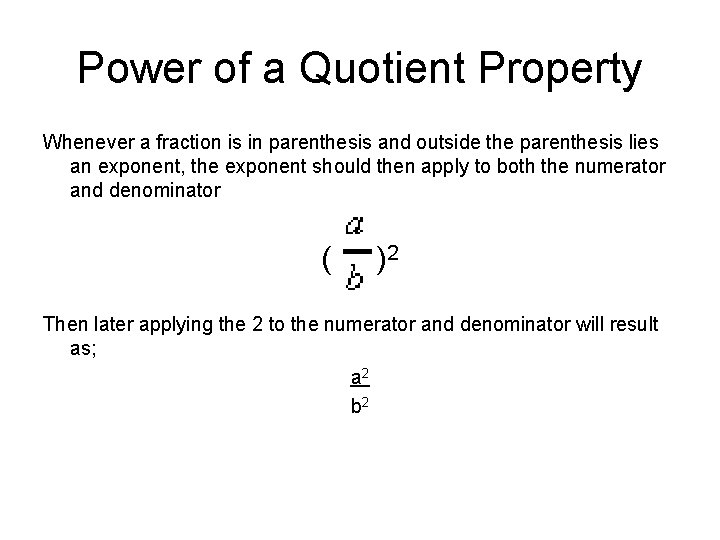 Power of a Quotient Property Whenever a fraction is in parenthesis and outside the