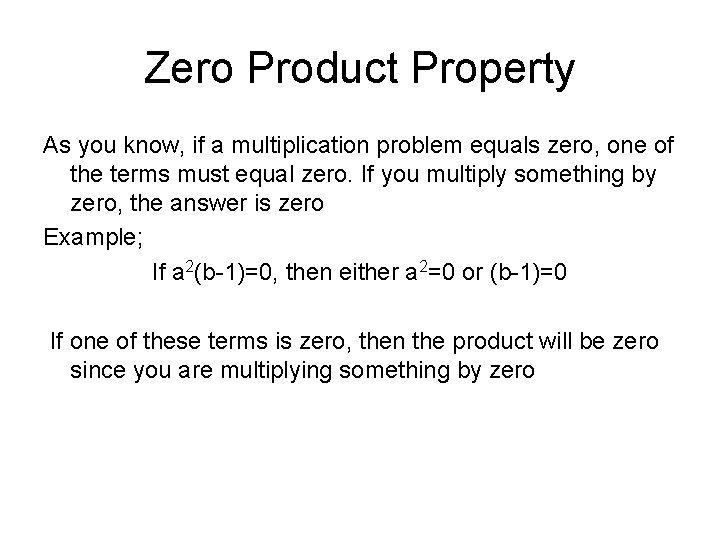 Zero Product Property As you know, if a multiplication problem equals zero, one of