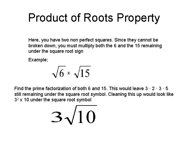 Product of Roots Property Here, you have two non perfect squares. Since they cannot