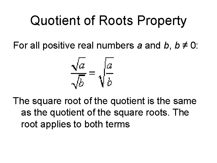 Quotient of Roots Property For all positive real numbers a and b, b ≠