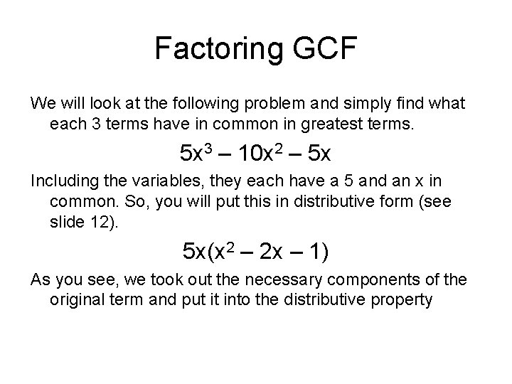 Factoring GCF We will look at the following problem and simply find what each
