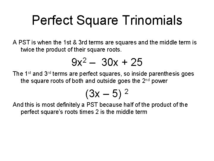 Perfect Square Trinomials A PST is when the 1 st & 3 rd terms