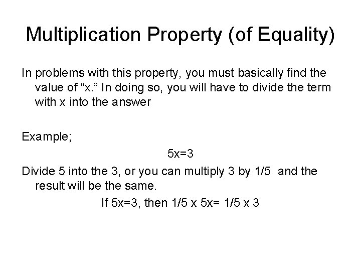 Multiplication Property (of Equality) In problems with this property, you must basically find the