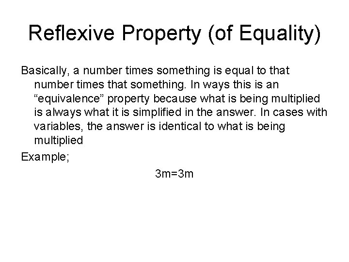 Reflexive Property (of Equality) Basically, a number times something is equal to that number