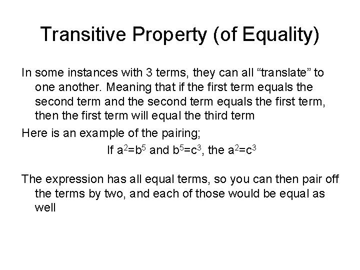 Transitive Property (of Equality) In some instances with 3 terms, they can all “translate”