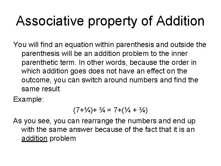 Associative property of Addition You will find an equation within parenthesis and outside the