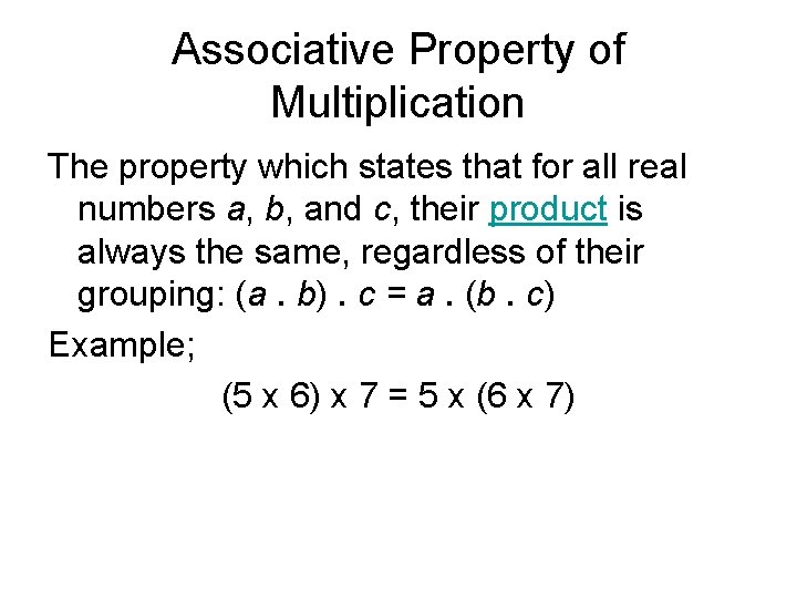 Associative Property of Multiplication The property which states that for all real numbers a,