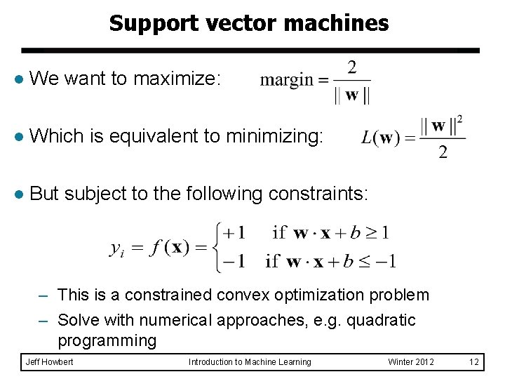 Support vector machines l We want to maximize: l Which is equivalent to minimizing: Support vector machines l We want to maximize: l Which is equivalent to minimizing: