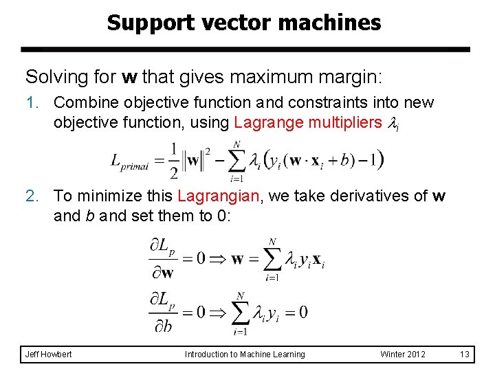 Support vector machines Solving for w that gives maximum margin: 1. Combine objective function Support vector machines Solving for w that gives maximum margin: 1. Combine objective function