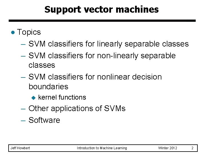 Support vector machines l Topics – SVM classifiers for linearly separable classes – SVM Support vector machines l Topics – SVM classifiers for linearly separable classes – SVM