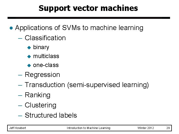 Support vector machines l Applications of SVMs to machine learning – Classification binary u Support vector machines l Applications of SVMs to machine learning – Classification binary u