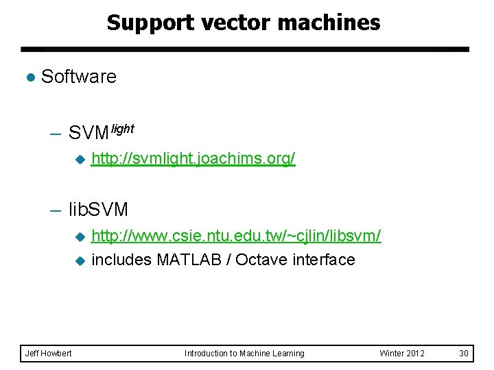 Support vector machines l Software – SVMlight u http: //svmlight. joachims. org/ – lib. Support vector machines l Software – SVMlight u http: //svmlight. joachims. org/ – lib.