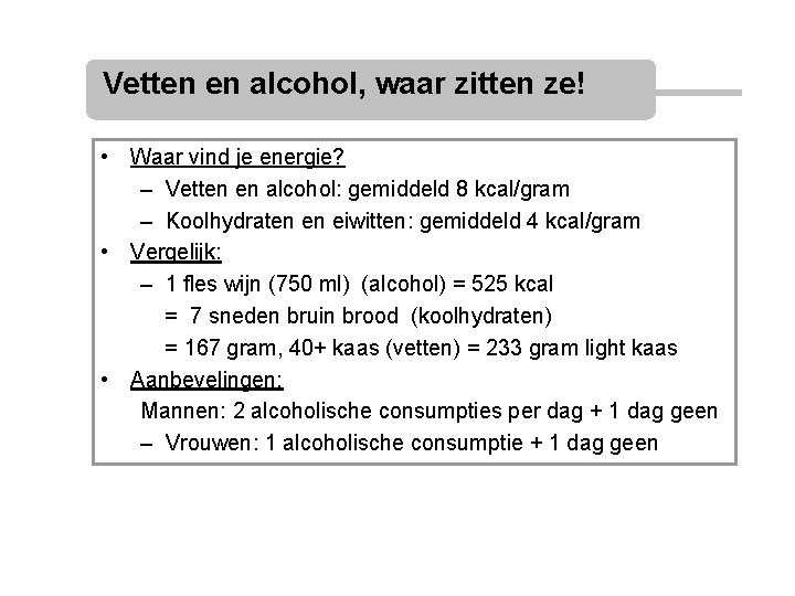 Vetten en alcohol, waar zitten ze! • Waar vind je energie? – Vetten en