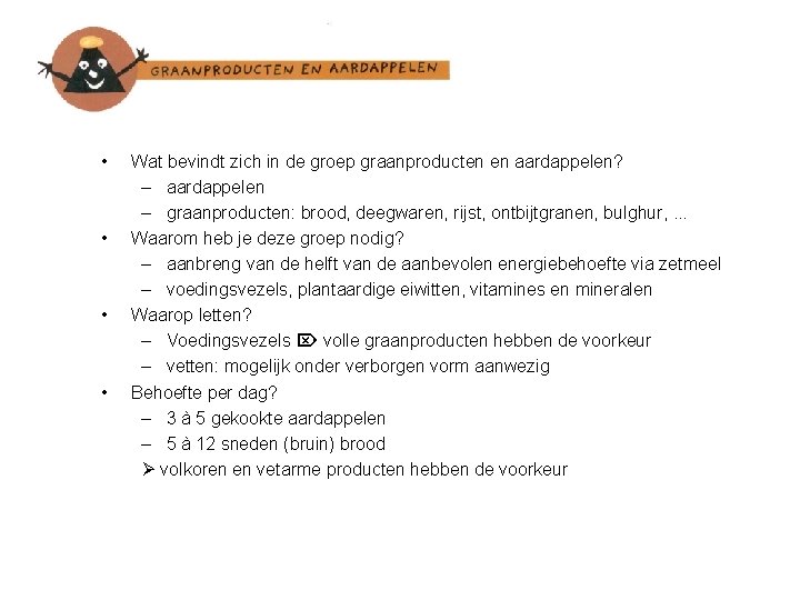  • • Wat bevindt zich in de groep graanproducten en aardappelen? – aardappelen