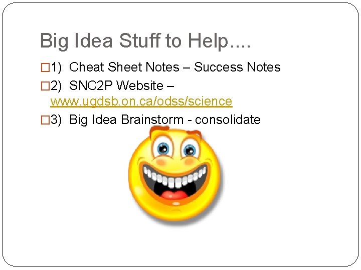 Big Idea Stuff to Help. . � 1) Cheat Sheet Notes – Success Notes