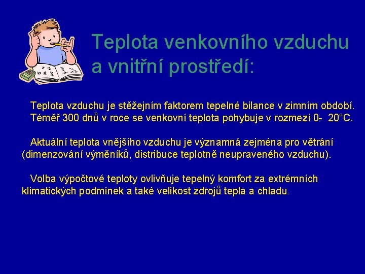 Teplota venkovního vzduchu a vnitřní prostředí: Teplota vzduchu je stěžejním faktorem tepelné bilance v