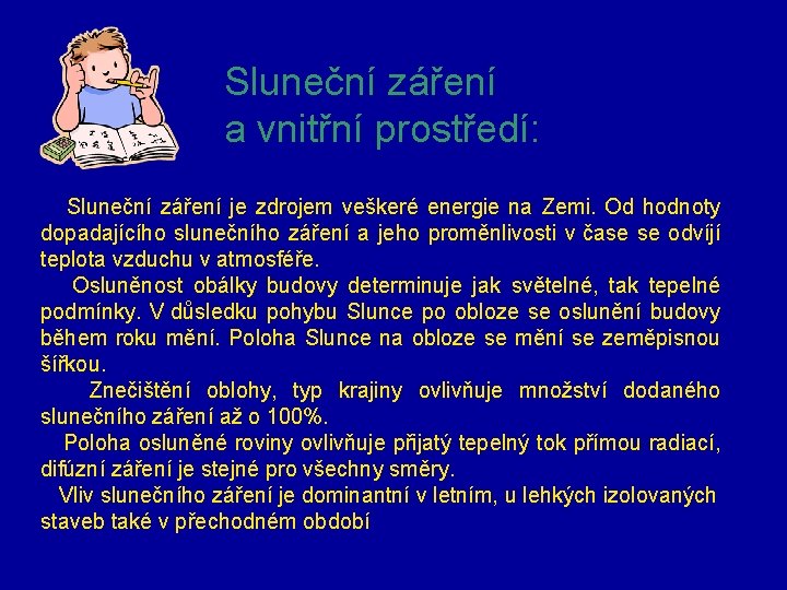 Sluneční záření a vnitřní prostředí: Sluneční záření je zdrojem veškeré energie na Zemi. Od