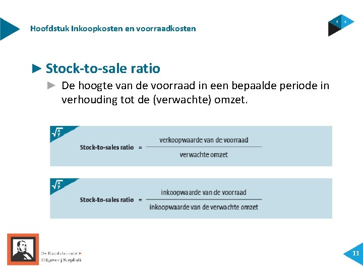 Hoofdstuk Inkoopkosten en voorraadkosten ► Stock-to-sale ratio ► De hoogte van de voorraad in