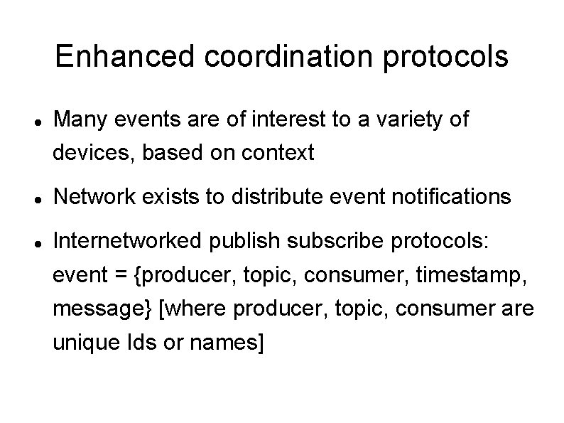 Enhanced coordination protocols Many events are of interest to a variety of devices, based Enhanced coordination protocols Many events are of interest to a variety of devices, based