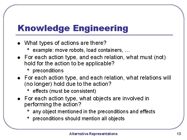 Knowledge Engineering l l What types of actions are there? • For each action