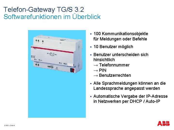 Telefon-Gateway TG/S 3. 2 Softwarefunktionen im Überblick STO/G – Slide 4 § 100 Kommunikationsobjekte