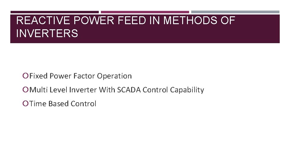 REACTIVE POWER FEED IN METHODS OF INVERTERS Fixed Power Factor Operation Multi Level Inverter