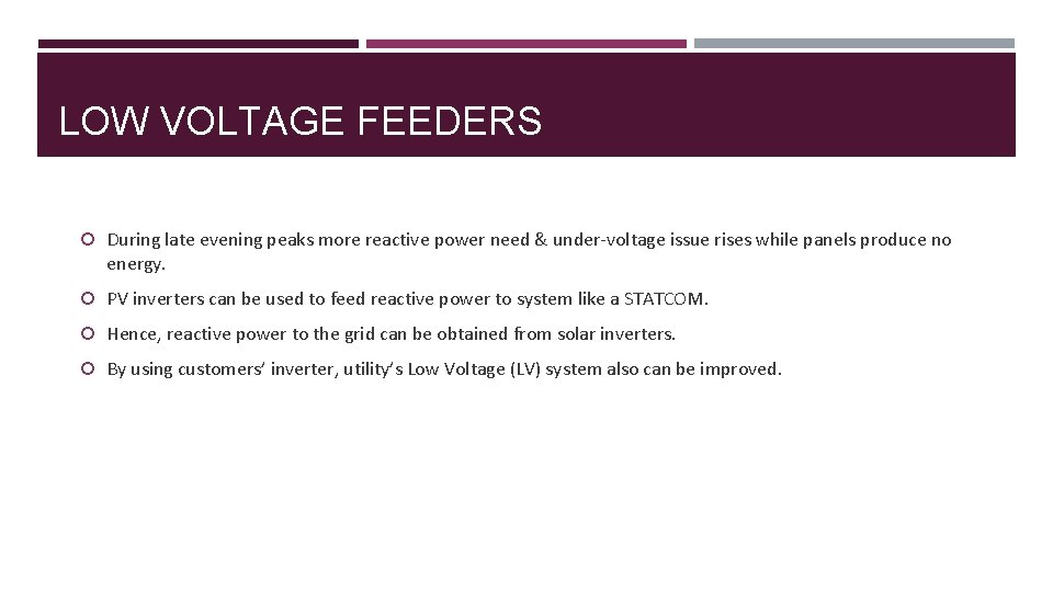 LOW VOLTAGE FEEDERS During late evening peaks more reactive power need & under-voltage issue