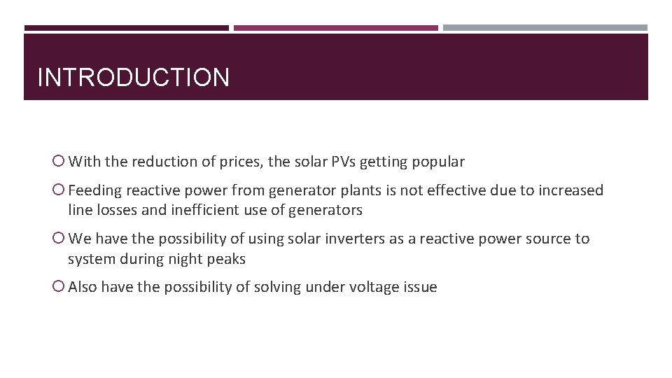INTRODUCTION With the reduction of prices, the solar PVs getting popular Feeding reactive power