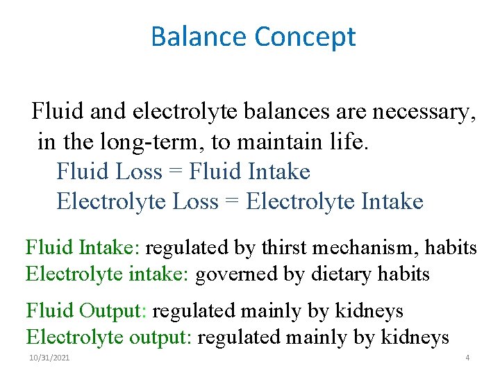 Balance Concept Fluid and electrolyte balances are necessary, in the long-term, to maintain life.