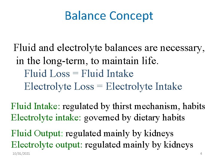 Balance Concept Fluid and electrolyte balances are necessary, in the long-term, to maintain life.