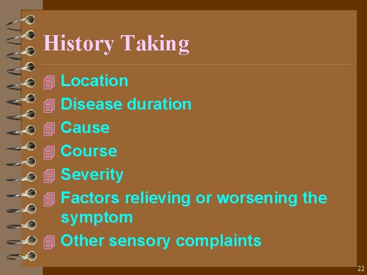 History Taking 4 Location 4 Disease duration 4 Cause 4 Course 4 Severity 4