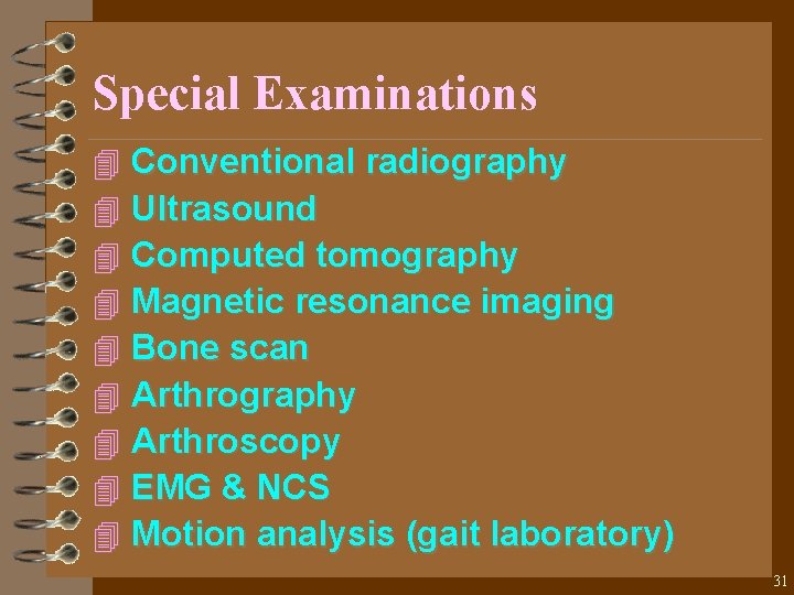 Special Examinations 4 Conventional radiography 4 Ultrasound 4 Computed tomography 4 Magnetic resonance imaging