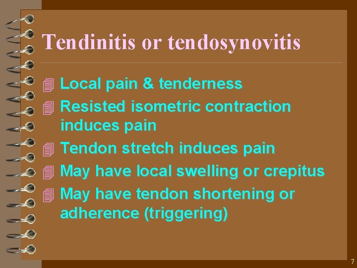 Tendinitis or tendosynovitis 4 Local pain & tenderness 4 Resisted isometric contraction induces pain