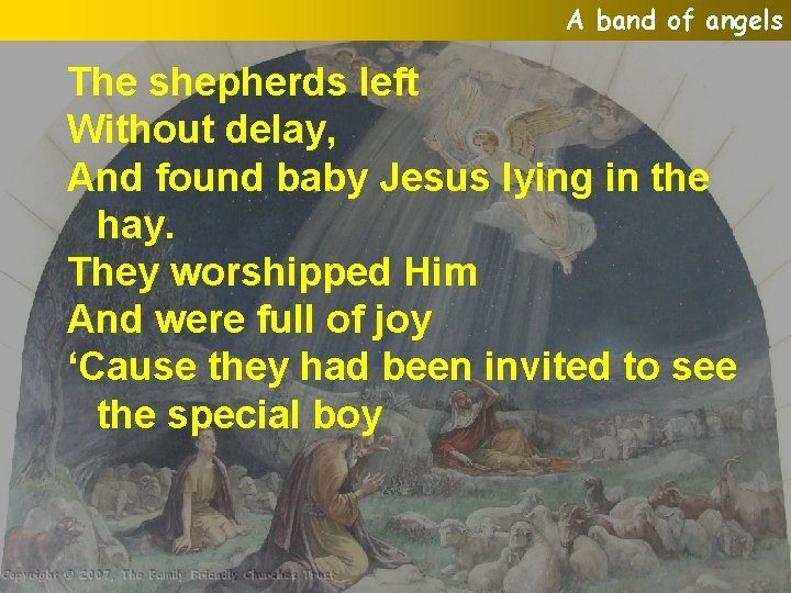 A band of angels The shepherds left Without delay, And found baby Jesus lying