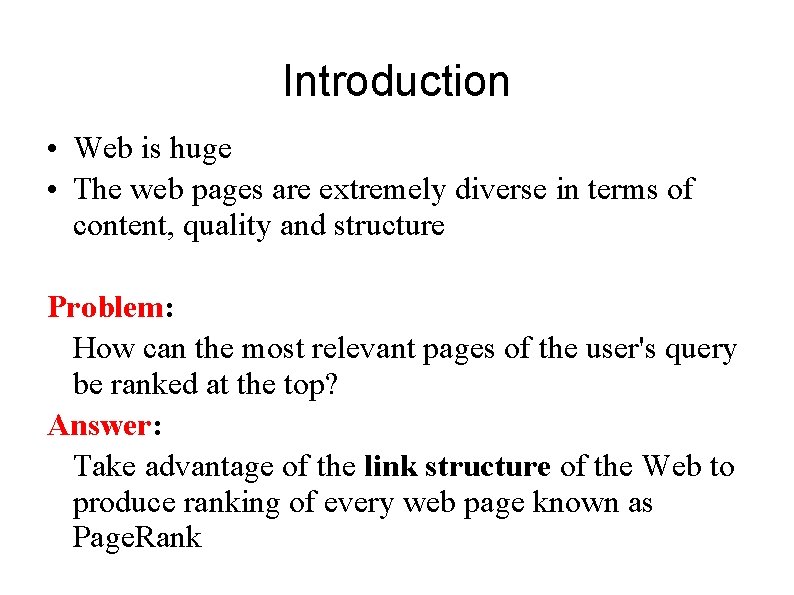 Introduction • Web is huge • The web pages are extremely diverse in terms