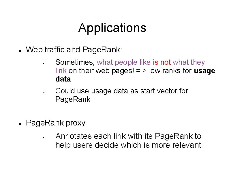 Applications Web traffic and Page. Rank: Sometimes, what people like is not what they