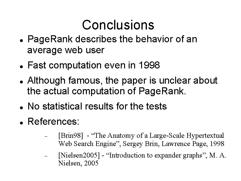 Conclusions Page. Rank describes the behavior of an average web user Fast computation even