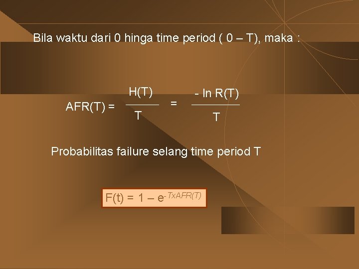 Bila waktu dari 0 hinga time period ( 0 – T), maka : H(T)