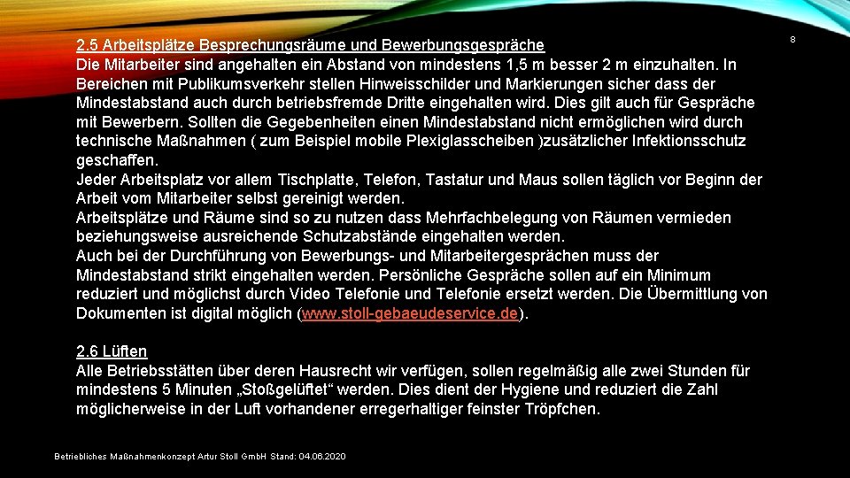 2. 5 Arbeitsplätze Besprechungsräume und Bewerbungsgespräche Die Mitarbeiter sind angehalten ein Abstand von mindestens