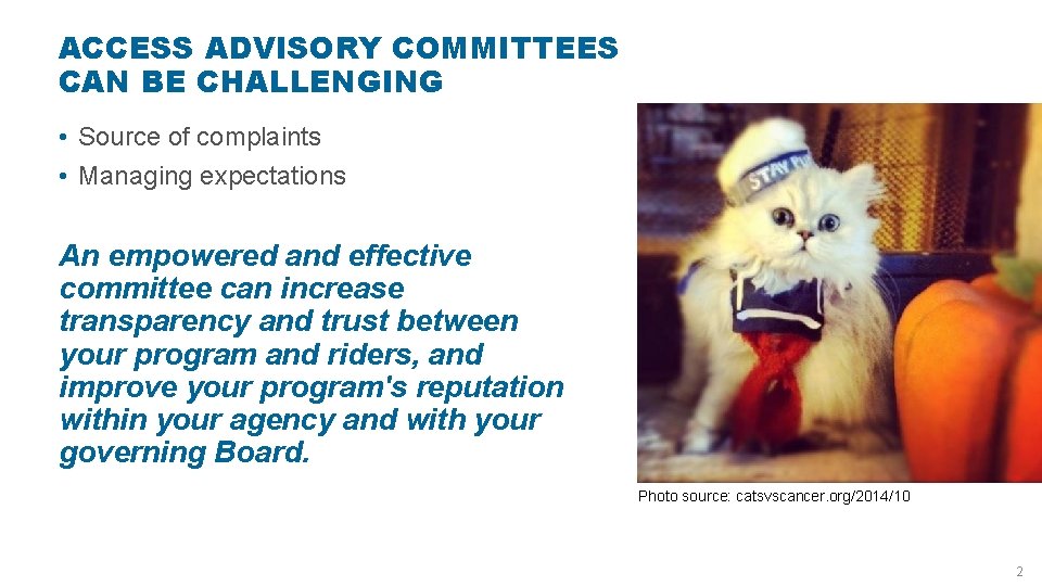 ACCESS ADVISORY COMMITTEES CAN BE CHALLENGING • Source of complaints • Managing expectations An