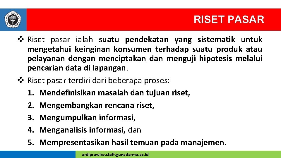 RISET PASAR v Riset pasar ialah suatu pendekatan yang sistematik untuk mengetahui keinginan konsumen