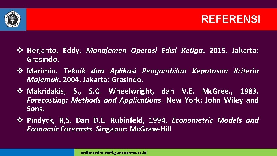 REFERENSI v Herjanto, Eddy. Manajemen Operasi Edisi Ketiga. 2015. Jakarta: Grasindo. v Marimin. Teknik