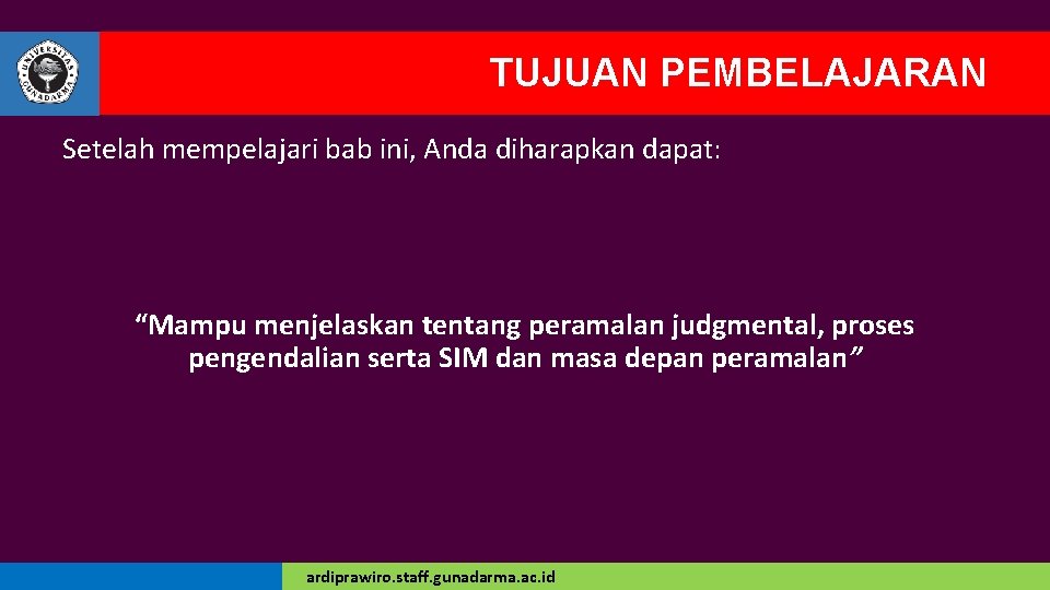 TUJUAN PEMBELAJARAN Setelah mempelajari bab ini, Anda diharapkan dapat: “Mampu menjelaskan tentang peramalan judgmental,