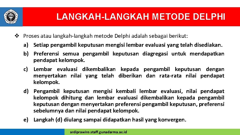 LANGKAH-LANGKAH METODE DELPHI v Proses atau langkah-langkah metode Delphi adalah sebagai berikut: a) Setiap